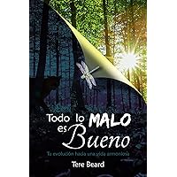 Todo lo Malo es Bueno: Tu evolución a una vida armoniosa (Spanish Edition) Todo lo Malo es Bueno: Tu evolución a una vida armoniosa (Spanish Edition) Kindle Paperback