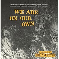 We Are On Our Own: A Memoir We Are On Our Own: A Memoir Paperback Kindle Hardcover
