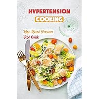 Hypertension Cooking: High Blood Pressure Food Guide: Kitchen Guide