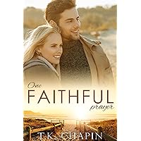 One Faithful Prayer: A Secret Baby Second Chance Christian Romance (Faithful Love Book 1) One Faithful Prayer: A Secret Baby Second Chance Christian Romance (Faithful Love Book 1) Kindle Paperback