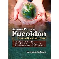 The Amazing Power of Fucoidan (You Can Beat Cancer Too!!)