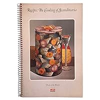 Recipes: The Cooking Of Scandinavia (Foods Of The World) Recipes: The Cooking Of Scandinavia (Foods Of The World) Spiral-bound