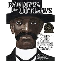 Bad News for Outlaws: The Remarkable Life of Bass Reeves, Deputy U.S. Marshal Bad News for Outlaws: The Remarkable Life of Bass Reeves, Deputy U.S. Marshal Hardcover Kindle Audible Audiobook Paperback Audio CD