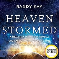 Heaven Stormed: A Heavenly Encounter Reveals Your Assignment in the End Time Outpouring and Tribulation Heaven Stormed: A Heavenly Encounter Reveals Your Assignment in the End Time Outpouring and Tribulation Paperback Audible Audiobook Kindle Hardcover