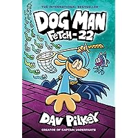 Dog Man: Fetch-22: A Graphic Novel (Dog Man 8): From the Creator of Captain Underpants: Volume 8 Dog Man: Fetch-22: A Graphic Novel (Dog Man 8): From the Creator of Captain Underpants: Volume 8 Hardcover Kindle