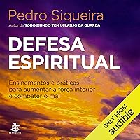 Defesa espiritual [Spiritual Defense]: Ensinamentos e práticas para aumentar a força interior e combater o mal [Teachings and Practices to Increase Inner Strength and Combat Evil] Defesa espiritual [Spiritual Defense]: Ensinamentos e práticas para aumentar a força interior e combater o mal [Teachings and Practices to Increase Inner Strength and Combat Evil] Audible Audiobook Paperback Kindle