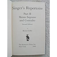 The Singer's Repertoire, Part II: Mezzo Soprano and Contralto The Singer's Repertoire, Part II: Mezzo Soprano and Contralto Hardcover Kindle Paperback