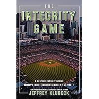 The Integrity Game: Motivation + Accountability = Results! The Integrity Game: Motivation + Accountability = Results! Kindle Paperback