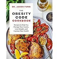 The Obesity Code Cookbook: Recipes to Help You Manage Insulin, Lose Weight, and Improve Your Health (The Wellness Code) The Obesity Code Cookbook: Recipes to Help You Manage Insulin, Lose Weight, and Improve Your Health (The Wellness Code) Hardcover Kindle