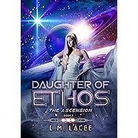 Daughter Of Ethos: The Ascension Book 7 Daughter Of Ethos: The Ascension Book 7 Kindle Paperback