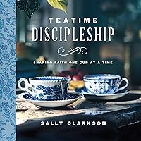 Teatime Discipleship: Sharing Faith One Cup at a Time Teatime Discipleship: Sharing Faith One Cup at a Time Hardcover Audible Audiobook Kindle Audio CD