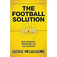 The Football Solution: How Richmond’s premiership can save Australia The Football Solution: How Richmond’s premiership can save Australia Kindle Audible Audiobook Paperback
