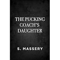 The Pucking Coach's Daughter The Pucking Coach's Daughter Kindle