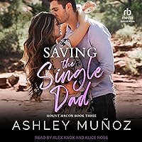 Saving the Single Dad: Mount Macon, Book 3 Saving the Single Dad: Mount Macon, Book 3 Audible Audiobook Kindle Paperback Audio CD