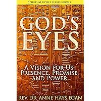 God's Eyes: A Vision for Us: Presence, Promise, and Power (Spiritual Uplift Series Book 1) God's Eyes: A Vision for Us: Presence, Promise, and Power (Spiritual Uplift Series Book 1) Kindle Paperback