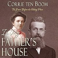 In My Father's House: The Years Before the Hiding Place In My Father's House: The Years Before the Hiding Place Audible Audiobook Paperback Kindle Hardcover Audio CD
