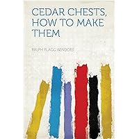 Cedar Chests, How to Make Them Cedar Chests, How to Make Them Kindle Hardcover Paperback