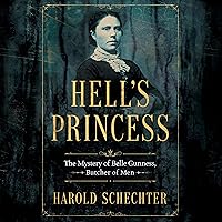 Hell's Princess: The Mystery of Belle Gunness, Butcher of Men Hell's Princess: The Mystery of Belle Gunness, Butcher of Men Audible Audiobook Paperback Kindle Hardcover MP3 CD