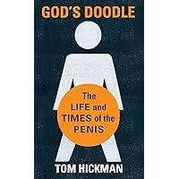God's Doodle: The Life and Times of the Penis God's Doodle: The Life and Times of the Penis Paperback Kindle Hardcover
