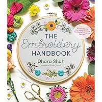 The Embroidery Handbook: All the Stitches You Need to Know to Create Gorgeous Designs The Embroidery Handbook: All the Stitches You Need to Know to Create Gorgeous Designs Paperback Kindle