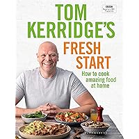 Tom Kerridge's Fresh Start: Eat well every day with 100 simple, tasty and healthy recipes for all the family Tom Kerridge's Fresh Start: Eat well every day with 100 simple, tasty and healthy recipes for all the family Kindle Hardcover