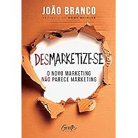 Desmarketize-se: O novo marketing não parece marketing (Portuguese Edition) Desmarketize-se: O novo marketing não parece marketing (Portuguese Edition) Kindle Paperback
