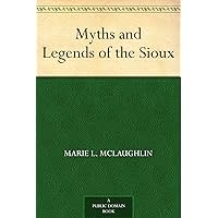 Myths and Legends of the Sioux Myths and Legends of the Sioux Kindle Hardcover Paperback MP3 CD Library Binding