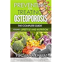Preventing and Treating Osteoporosis: The Complete Guide: Volume I: Lifestyle and Nutrition Preventing and Treating Osteoporosis: The Complete Guide: Volume I: Lifestyle and Nutrition Kindle Paperback