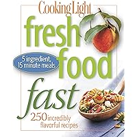 Cooking Light Fresh Food Fast: Over 280 Incredibly Flavorful 5-Ingredient 15-Minute Recipes Cooking Light Fresh Food Fast: Over 280 Incredibly Flavorful 5-Ingredient 15-Minute Recipes Paperback Kindle Hardcover