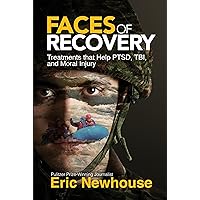Faces of Recovery: Treatments That Help Ptsd, Tbi, and Moral Injury Faces of Recovery: Treatments That Help Ptsd, Tbi, and Moral Injury Paperback