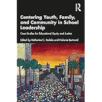 Centering Youth, Family, and Community in School Leadership Centering Youth, Family, and Community in School Leadership Paperback Kindle Hardcover