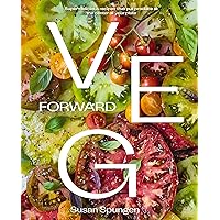 Veg Forward: Super-Delicious Recipes that Put Produce at the Center of Your Plate Veg Forward: Super-Delicious Recipes that Put Produce at the Center of Your Plate Kindle Hardcover