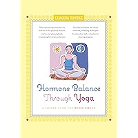Hormone Balance Through Yoga: A Pocket Guide for Women over 40 Hormone Balance Through Yoga: A Pocket Guide for Women over 40 Paperback Kindle Hardcover