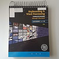 Keyboarding and Word Processing, Complete Course, Lessons 1-110: Microsoft Word 2013: College Keyboarding Keyboarding and Word Processing, Complete Course, Lessons 1-110: Microsoft Word 2013: College Keyboarding Spiral-bound
