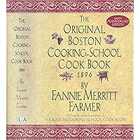 The Original Boston Cooking-School Cook Book, 1896, 100th Anniversary Edition The Original Boston Cooking-School Cook Book, 1896, 100th Anniversary Edition Hardcover Paperback Mass Market Paperback