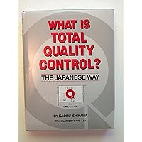What Is Total Quality Control?: The Japanese Way (English and Japanese Edition) What Is Total Quality Control?: The Japanese Way (English and Japanese Edition) Hardcover Paperback