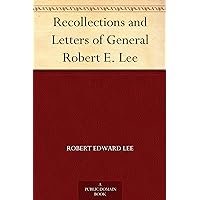 Recollections and Letters of General Robert E. Lee Recollections and Letters of General Robert E. Lee Kindle Hardcover Paperback MP3 CD Library Binding