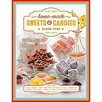 Home-made Sweets & Candies: 150 Traditional Treats to Make,Shown Step by Step