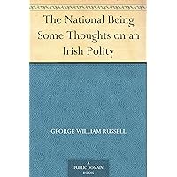 The National Being Some Thoughts on an Irish Polity The National Being Some Thoughts on an Irish Polity Kindle Paperback Hardcover MP3 CD Library Binding