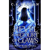 Revel at the Court of Claws: A Spicy Fae Sleeping Beauty Retelling Novella (Season of the Fae Romantic Fantasy Retellings) Revel at the Court of Claws: A Spicy Fae Sleeping Beauty Retelling Novella (Season of the Fae Romantic Fantasy Retellings) Kindle Paperback