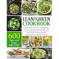 Lean and Green CookBook: Harness The Power of “Fueling Hacks Meals” Using these Awesome 600+ Easy and Tasty Recipes that Will Help You Lose Weight and Keep Healthy. Lean and Green CookBook: Harness The Power of “Fueling Hacks Meals” Using these Awesome 600+ Easy and Tasty Recipes that Will Help You Lose Weight and Keep Healthy. Kindle Paperback