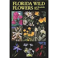 Florida Wild Flowers and Roadside Plants Florida Wild Flowers and Roadside Plants Hardcover Paperback
