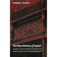 The New Masters of Capital: American Bond Rating Agencies and the Politics of Creditworthiness (Cornell Studies in Political Economy) The New Masters of Capital: American Bond Rating Agencies and the Politics of Creditworthiness (Cornell Studies in Political Economy) Kindle Hardcover Paperback