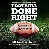 Football Done Right: Setting the Record Straight on the Coaches, Players, and History of the NFL Football Done Right: Setting the Record Straight on the Coaches, Players, and History of the NFL Audible Audiobook Hardcover Kindle