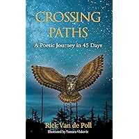 Crossing Paths: A Poetic Journey in 45 Days (Crossing Nature Poetry Series Book 1)