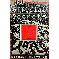 Official Secrets: What the Nazis Planned, What the British and Americans Knew Official Secrets: What the Nazis Planned, What the British and Americans Knew Hardcover Kindle Paperback