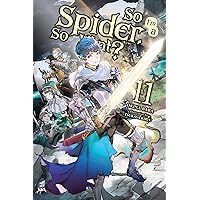 So I'm a Spider, So What?, Vol. 11 (light novel) (So I'm a Spider, So What? (light novel)) So I'm a Spider, So What?, Vol. 11 (light novel) (So I'm a Spider, So What? (light novel)) Kindle