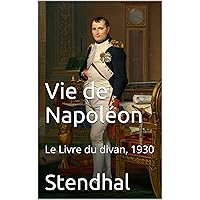 Vie de Napoléon: Le Livre du divan, 1930 (French Edition) Vie de Napoléon: Le Livre du divan, 1930 (French Edition) Kindle Paperback Pocket Book