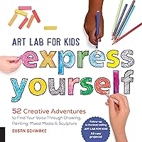 Art Lab for Kids: Express Yourself: 52 Creative Adventures to Find Your Voice Through Drawing, Painting, Mixed Media, and Sculpture (Volume 19) (Lab for Kids, 19) Art Lab for Kids: Express Yourself: 52 Creative Adventures to Find Your Voice Through Drawing, Painting, Mixed Media, and Sculpture (Volume 19) (Lab for Kids, 19) Flexibound Kindle