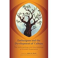 Entheogens and the Development of Culture: The Anthropology and Neurobiology of Ecstatic Experience Entheogens and the Development of Culture: The Anthropology and Neurobiology of Ecstatic Experience Paperback Kindle